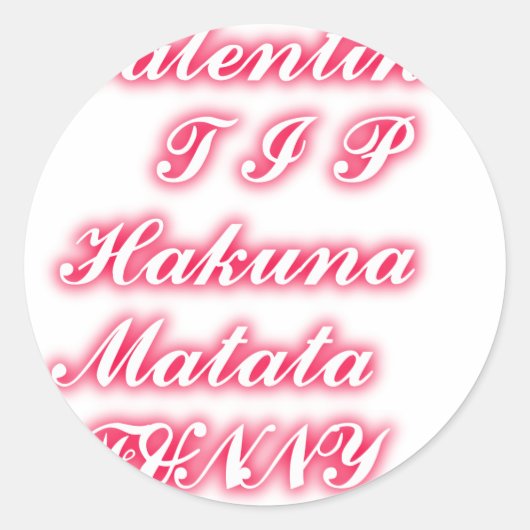 Valentine Tipp: Hakuna Matata Funny Text Art Print Runder Aufkleber (Vorderseite)