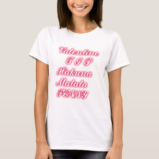 Valentine Tipp: Hakuna Matata Funny Text Art Print T-Shirt (Vorderseite)