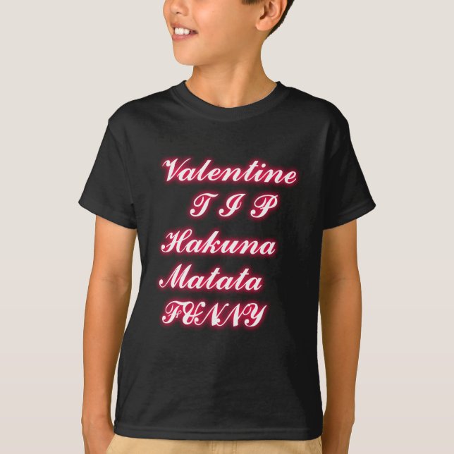 Valentine Tipp: Hakuna Matata Funny Text Art Print T-Shirt (Vorderseite)
