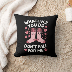 Valentine Was auch immer du tust, verliebe dich ni Kissen