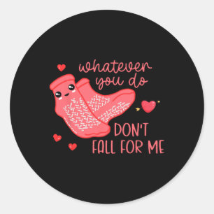Valentine Was auch immer du tust, verliebe dich ni Runder Aufkleber