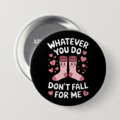 Valentine Was auch immer Sie tun fällt für mich ni Button (Vorne & Hinten)