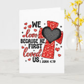 Valentine We Love Because He First Loved Us Christ Karte (Gelbe Blume)