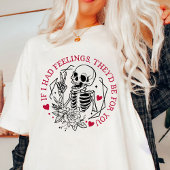 Valentine, wenn ich Gefühle hätte, wären sie für d T-Shirt