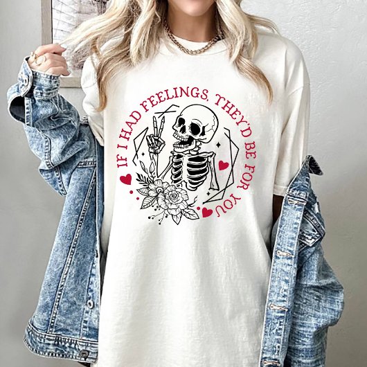 Valentine, wenn ich Gefühle hätte, wären sie für d T-Shirt