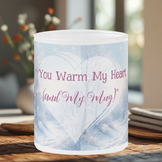 Valentine Winter Frost You Warm My Heart & My Mug  Mattglastasse