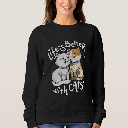 Valentine's Cat Lover Life Is Better With Cats Mot Sweatshirt (Vorderseite)