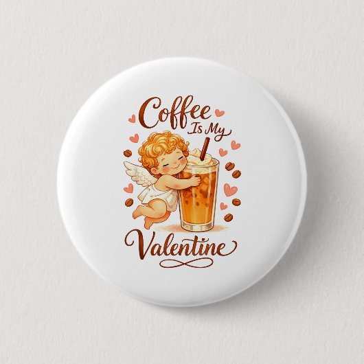 Valentine's Day Coffee Is My Valentine Coffee Love Button (Vorderseite)