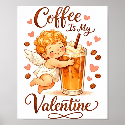 Valentine's Day Coffee Is My Valentine Coffee Love Poster (Vorne)