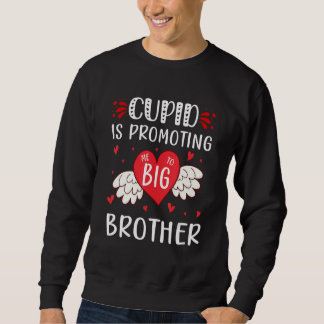 valentines day cupid is promoting me to big brothe sweatshirt