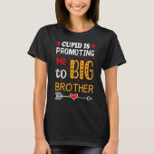 Valentine's Day cupid Is Promoting Me To Brother T T-Shirt (Vorderseite)