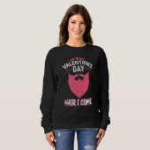 Valentines Day Hair I Come Valentine Beard Sweatshirt (Vorne ganz)