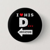 Valentines Day I Love His Dedication Matching Coup Button (Vorderseite)