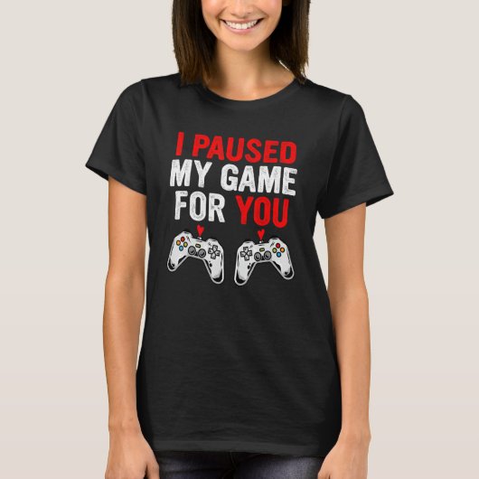 Valentines Day I Paused My Game For You Gamer Boy T-Shirt (Vorderseite)