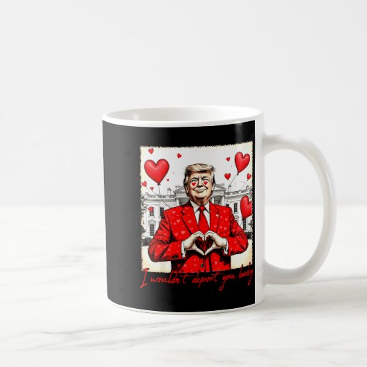 Valentine's Day I Wouldn't Dert You Baby Trump Kaffeetasse (Rechts)