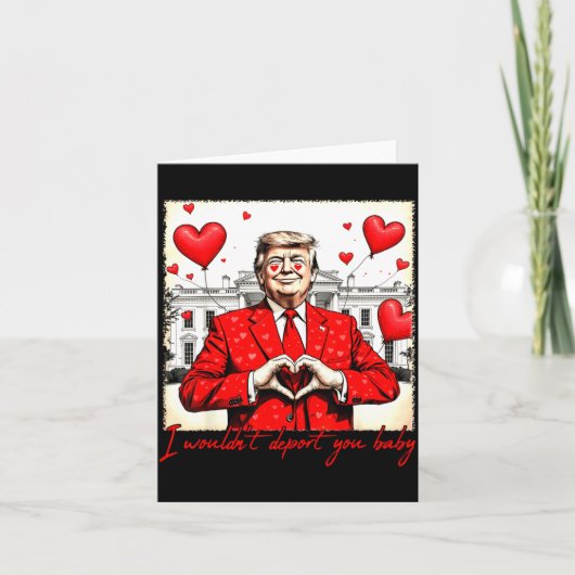 Valentine's Day I Wouldn't Dert You Baby Trump Karte (Vorderseite)