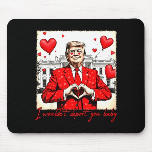 Valentine's Day I Wouldn't Dert You Baby Trump  Mousepad (Vorne)