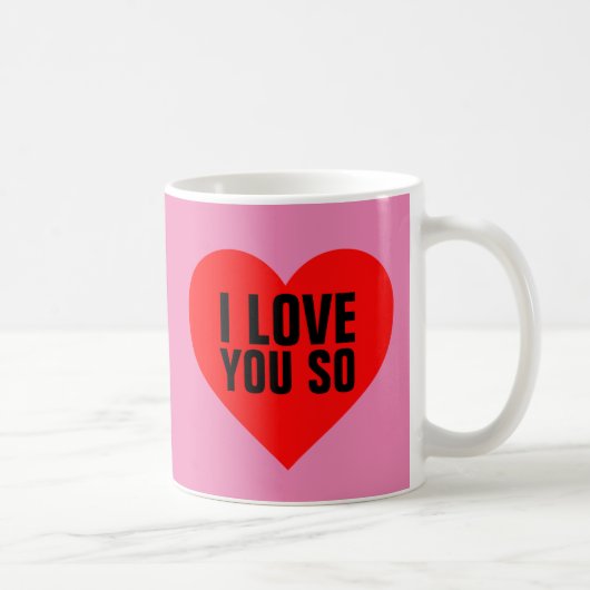 VALENTINE'S DAY KAFFEE MUGS, ICH LIEBE DICH SO KAFFEETASSE (Rechts)