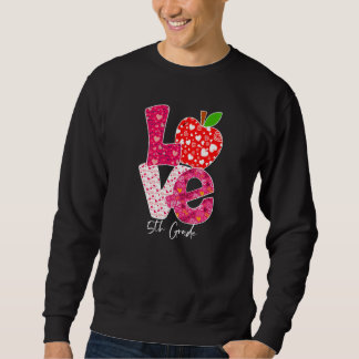 Valentines Day Love 5th Grade Squad Teacher Kids O Sweatshirt