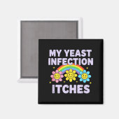 Valentine's Day My Yeast Infection Itches Funny Cr Magnet (Vorderseite/Rückseite)