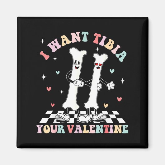 Valentines Day Ortho Nurse Orthopedic I Want Tibia Magnet (Vorne)
