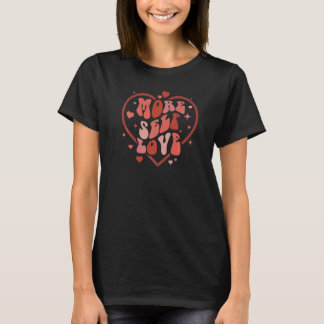 Valentines Day Retro More Self Love Heart Single T T-Shirt