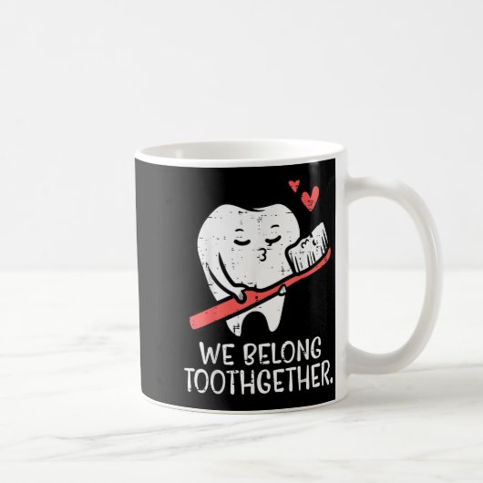 Valentines Day Tooth Brush We Belong Together Dent Kaffeetasse (Rechts)
