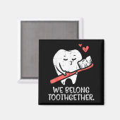 Valentines Day Tooth Brush We Belong Together Dent Magnet (Vorderseite/Rückseite)