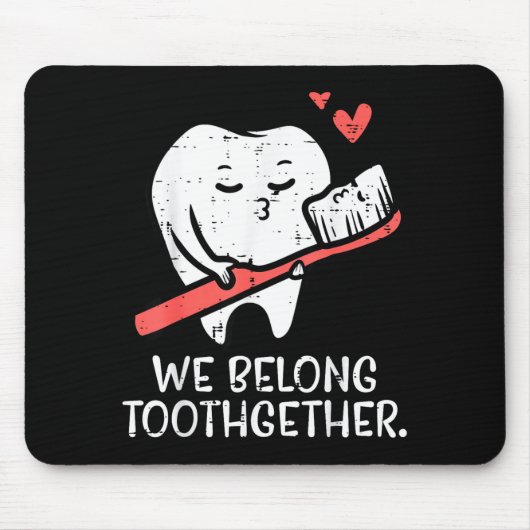 Valentines Day Tooth Brush We Belong Together Dent Mousepad (Vorne)