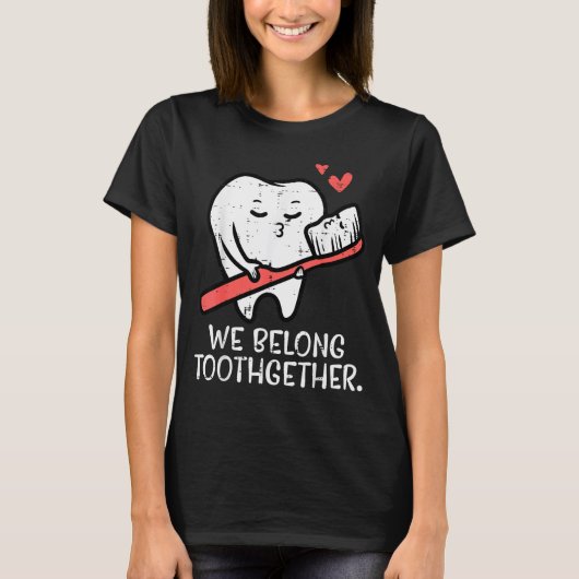 Valentines Day Tooth Brush We Belong Together Dent T-Shirt (Vorderseite)