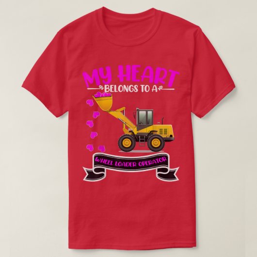 Valentine's Day Wheel Loader Operator's Wife Daugh T-Shirt (Design vorne)