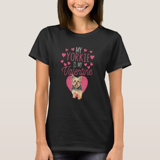 Valentine's Day Yorkshire Terrier My Yorkie Is My  T-Shirt (Vorderseite)