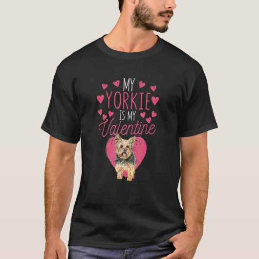 Valentine's Day Yorkshire Terrier My Yorkie Is My  T-Shirt (Vorderseite)