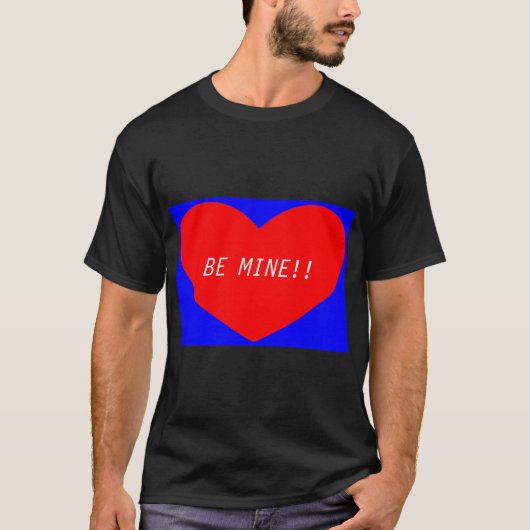 Valentines Herz BE MINE! T-Shirt (Vorderseite)