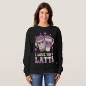 Valentines I Love You A Latte Couple Espresso Coff Sweatshirt (Vorne ganz)