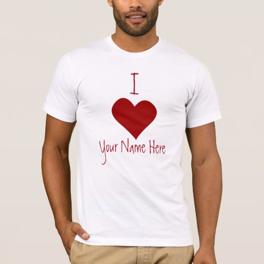 Valentine's Shirt Ich Liebe Ihren Namen Hier Shirt (Vorderseite)
