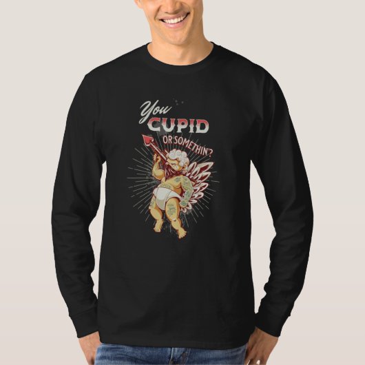 Valentines You Cupid or Something Naughty T-Shirt (Vorderseite)