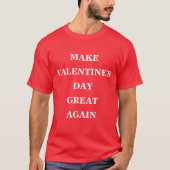 Valentin's Day wieder groß machen T-Shirt (Vorderseite)