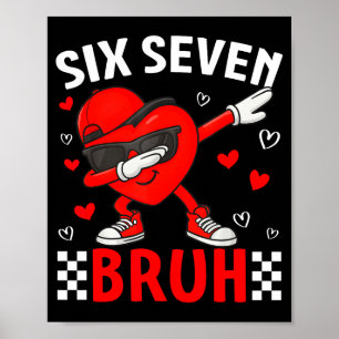 Valentinstag 67 Meme Six Seven Bruh Herz Dabbing 6 Poster