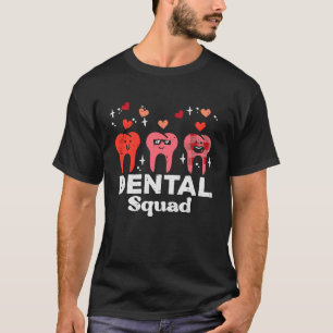Valentinstag Dental Squad Teeth Tooth Dentist W T-Shirt