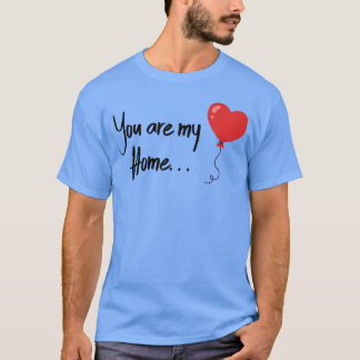 Valentinstag Du bist mein Zuhause T-Shirt