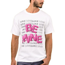 Valentinstag Geschenk Be Mine Love Tee