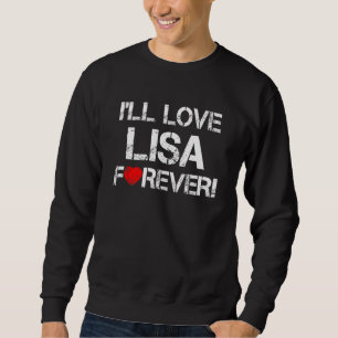 Valentinstag Ich werde Lisa Forever Liebe Freundin Sweatshirt