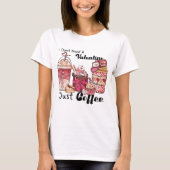 Valentinstag Kaffee Funny T-Shirt (Vorderseite)