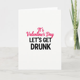 Valentinstag Lass uns betrunken werden Karte