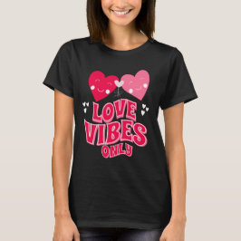 Valentinstag Liebe Vibes T-Shirt