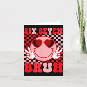 Valentinstag Lustig 67 Sechs Sieben Bruh 6 7 Valen Karte
