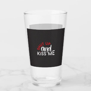 Valentinstag "Shut up and kiss me" Glas