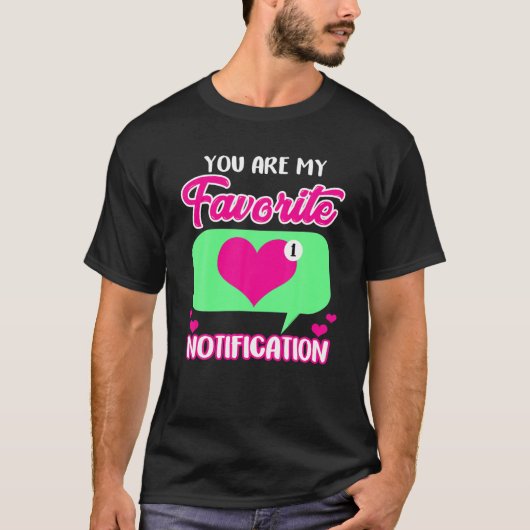 Valentinstag Sie sind meine Lieblingsbenachrichtig T-Shirt (Vorderseite)