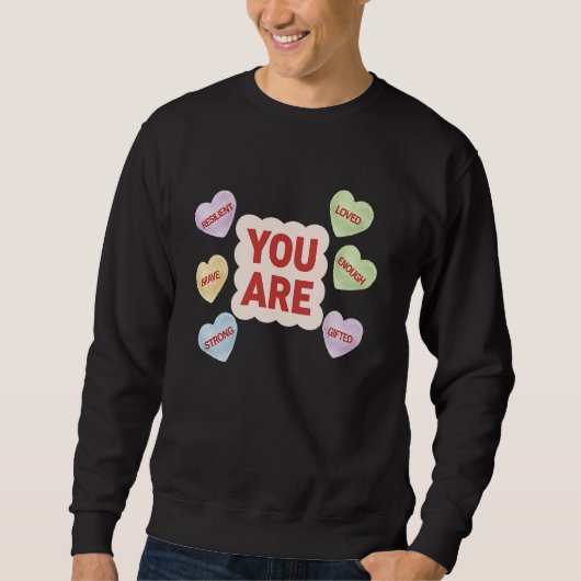 Valentinstag Sie sind stark tapfer widerstandsfähi Sweatshirt (Vorderseite)
